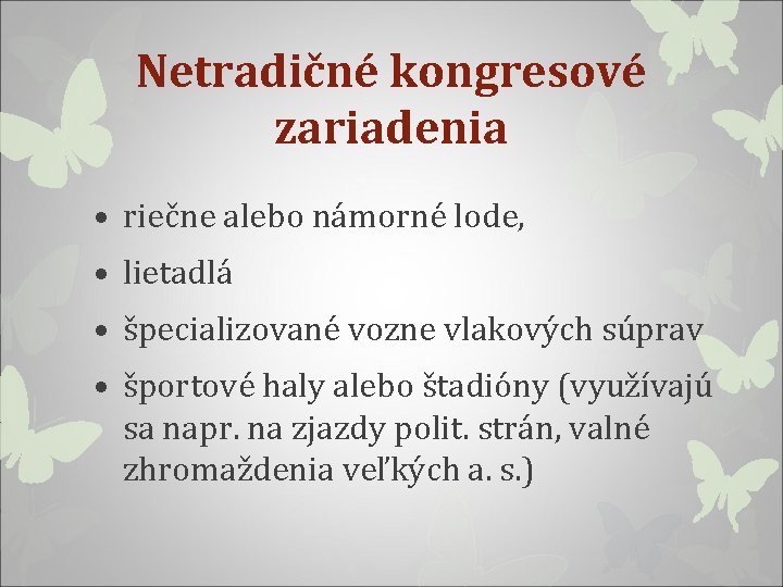 Netradičné kongresové zariadenia • riečne alebo námorné lode, • lietadlá • špecializované vozne vlakových