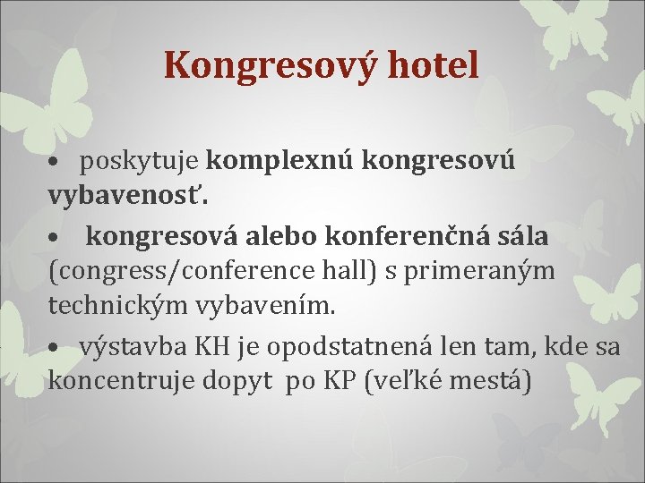 Kongresový hotel • poskytuje komplexnú kongresovú vybavenosť. • kongresová alebo konferenčná sála (congress/conference hall)