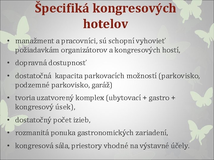 Špecifiká kongresových hotelov • manažment a pracovníci, sú schopní vyhovieť požiadavkám organizátorov a kongresových