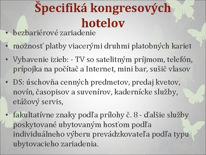 Špecifiká kongresových hotelov • bezbariérové zariadenie • možnosť platby viacerými druhmi platobných kariet •