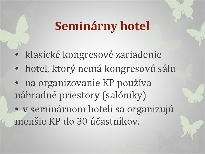 Seminárny hotel • klasické kongresové zariadenie • hotel, ktorý nemá kongresovú sálu • na