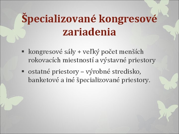 Špecializované kongresové zariadenia § kongresové sály + veľký počet menších rokovacích miestností a výstavné