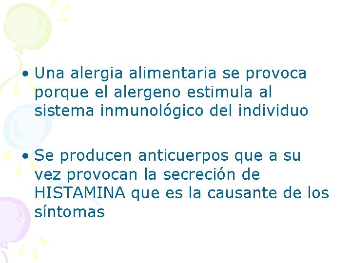  • Una alergia alimentaria se provoca porque el alergeno estimula al sistema inmunológico