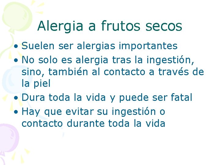 Alergia a frutos secos • Suelen ser alergias importantes • No solo es alergia