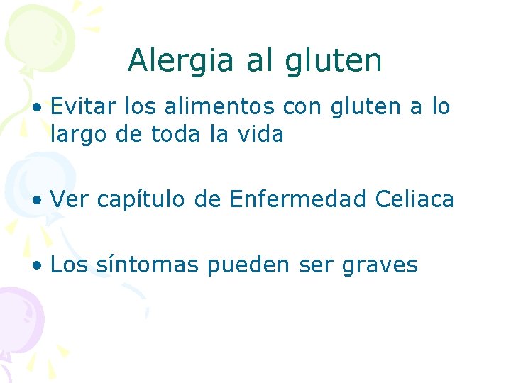 Alergia al gluten • Evitar los alimentos con gluten a lo largo de toda