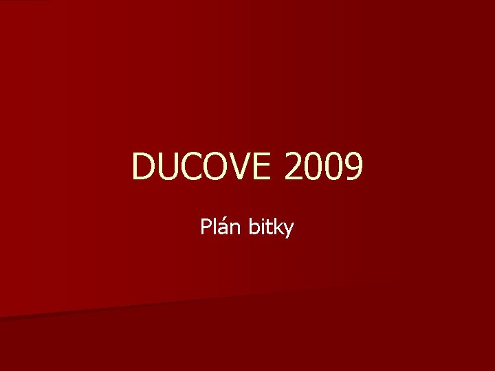 DUCOVE 2009 Plán bitky 
