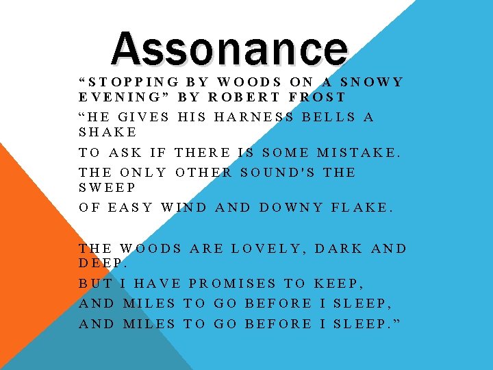 Assonance “STOPPING BY WOODS ON A SNOWY EVENING” BY ROBERT FROST “HE GIVES HIS
