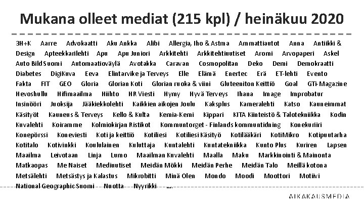 Mukana olleet mediat (215 kpl) / heinäkuu 2020 3 H+K Aarre Advokaatti Aku Ankka