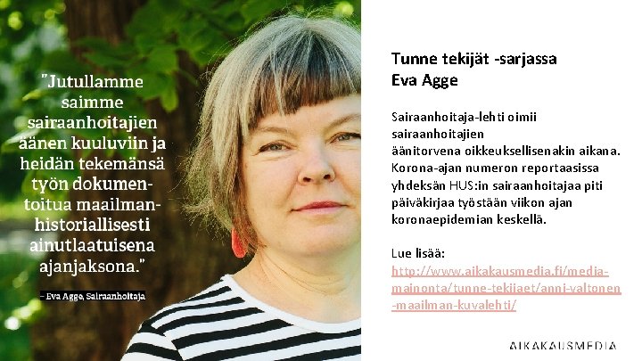 Tunne tekijät -sarjassa Eva Agge Sairaanhoitaja-lehti oimii sairaanhoitajien äänitorvena oikkeuksellisenakin aikana. Korona-ajan numeron reportaasissa
