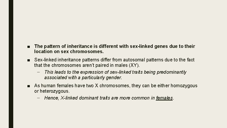 ■ The pattern of inheritance is different with sex-linked genes due to their location