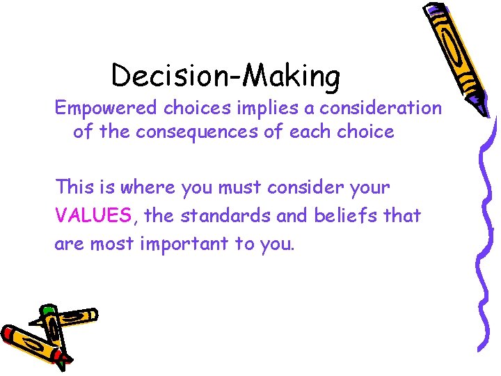 Decision-Making Empowered choices implies a consideration of the consequences of each choice This is