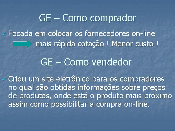 GE – Como comprador ü Focada em colocar os fornecedores on-line mais rápida cotação