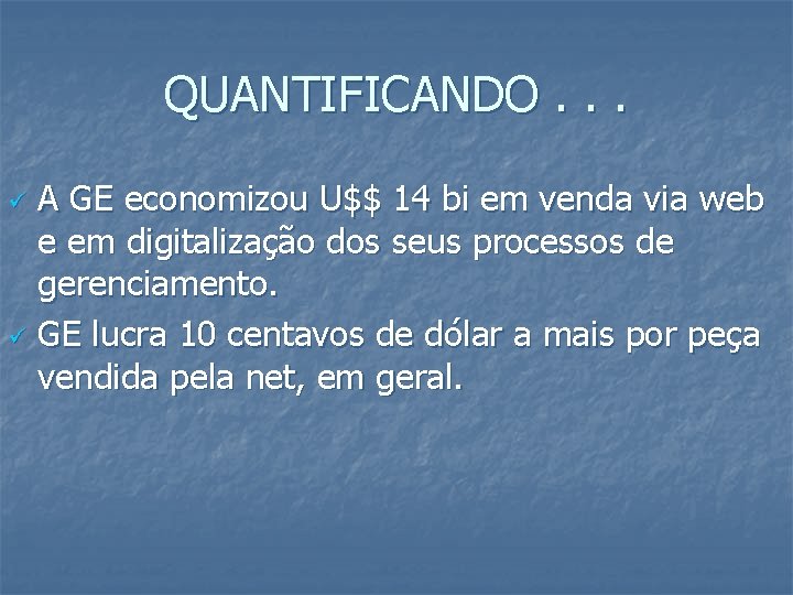 QUANTIFICANDO. . . A GE economizou U$$ 14 bi em venda via web e