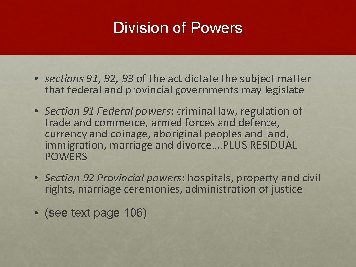 Division of Powers • sections 91, 92, 93 of the act dictate the subject