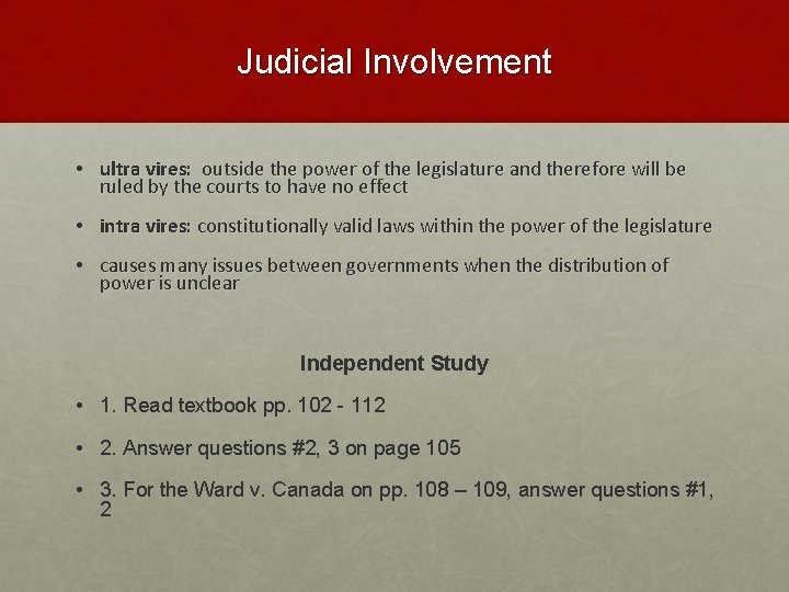 Judicial Involvement • ultra vires: outside the power of the legislature and therefore will