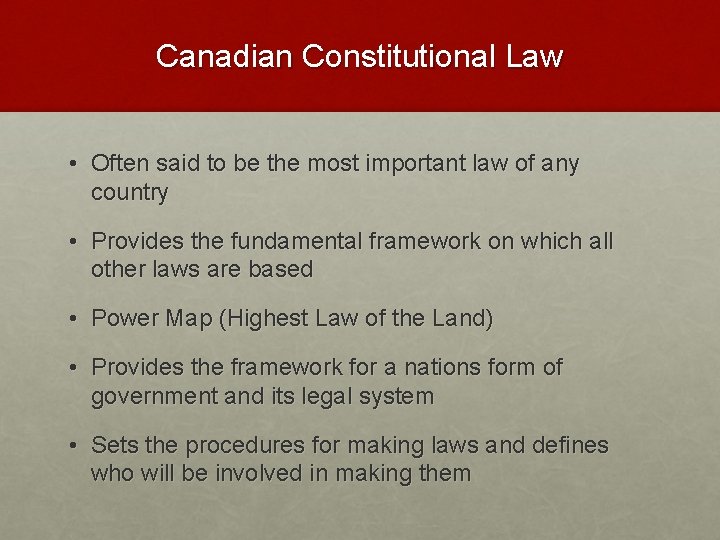 Canadian Constitutional Law • Often said to be the most important law of any