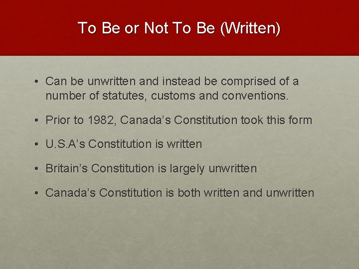 To Be or Not To Be (Written) • Can be unwritten and instead be