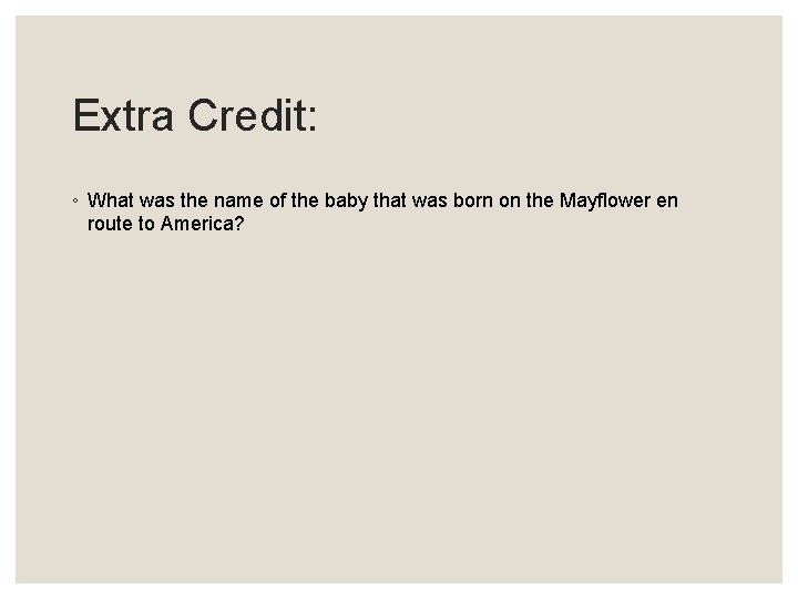Extra Credit: ◦ What was the name of the baby that was born on