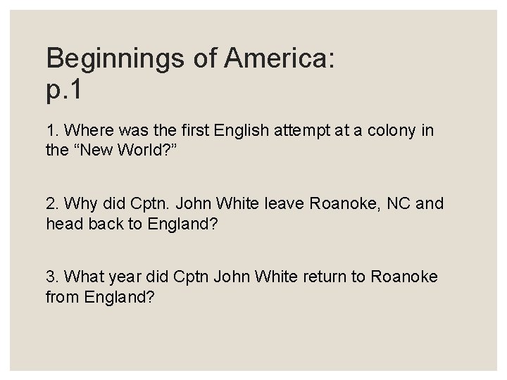 Beginnings of America: p. 1 1. Where was the first English attempt at a