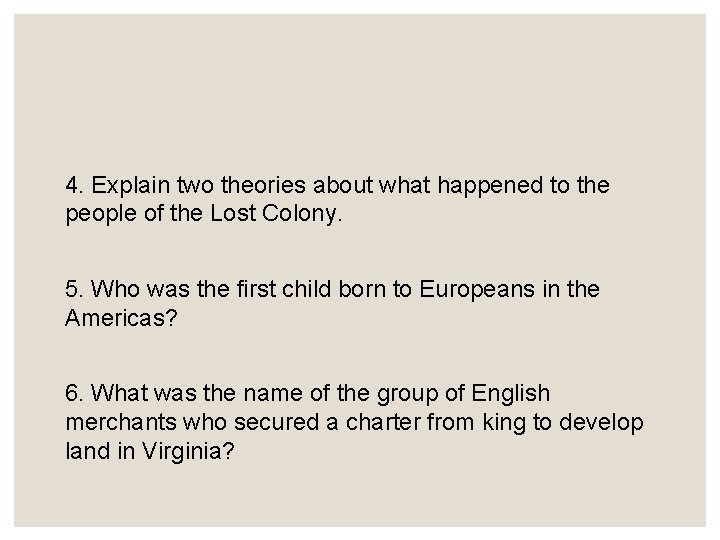 4. Explain two theories about what happened to the people of the Lost Colony.