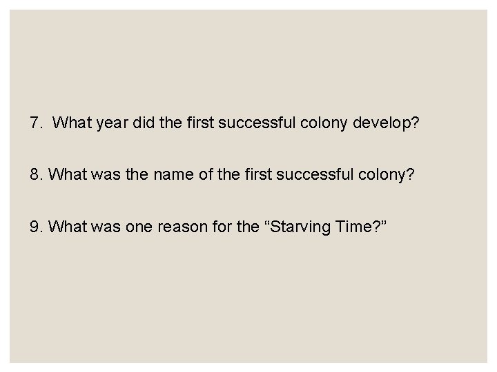 7. What year did the first successful colony develop? 8. What was the name