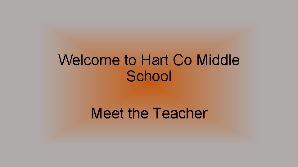 Welcome to Hart Co Middle School Meet the Teacher 