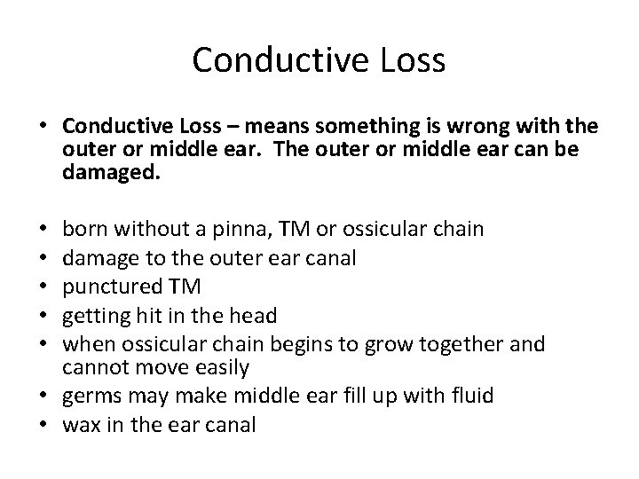 Conductive Loss • Conductive Loss – means something is wrong with the outer or