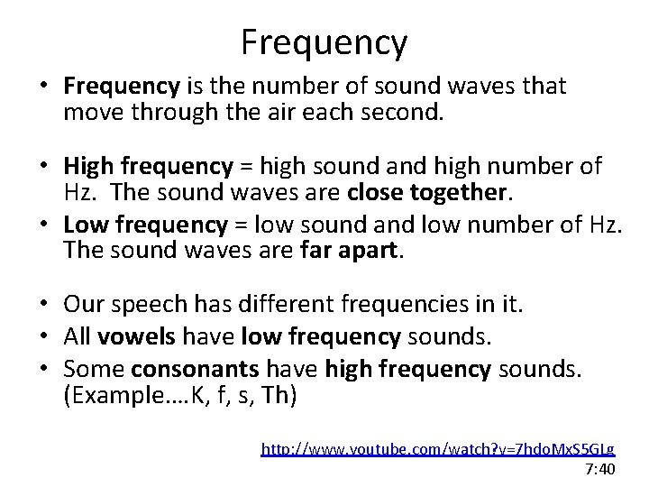 Frequency • Frequency is the number of sound waves that move through the air