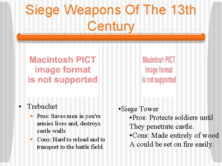 Siege Weapons Of The 13 th Century • Trebuchet § Pros: Saves men in