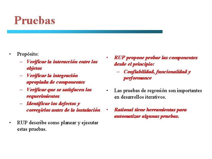 Pruebas • • Propósito: – Verificar la interacción entre los objetos – Verificar la