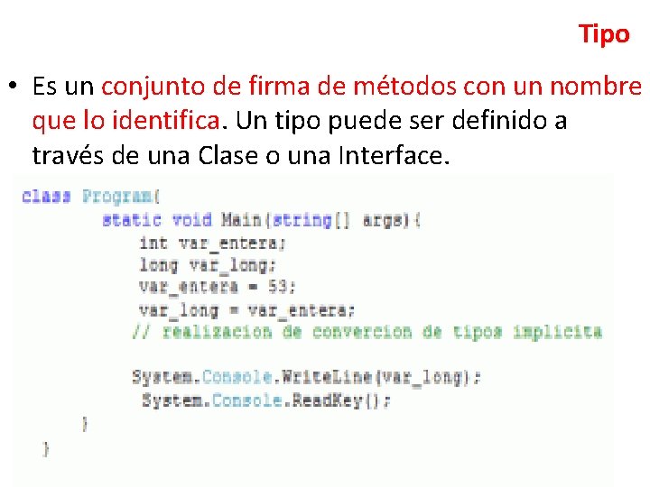 Tipo • Es un conjunto de firma de métodos con un nombre que lo