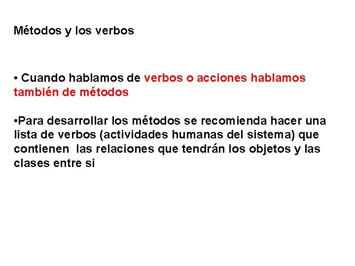 Métodos y los verbos • Cuando hablamos de verbos o acciones hablamos también de