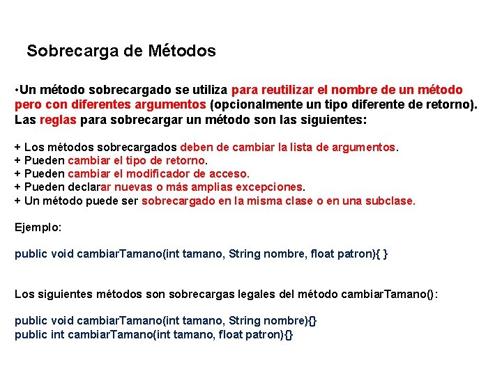 Sobrecarga de Métodos • Un método sobrecargado se utiliza para reutilizar el nombre de