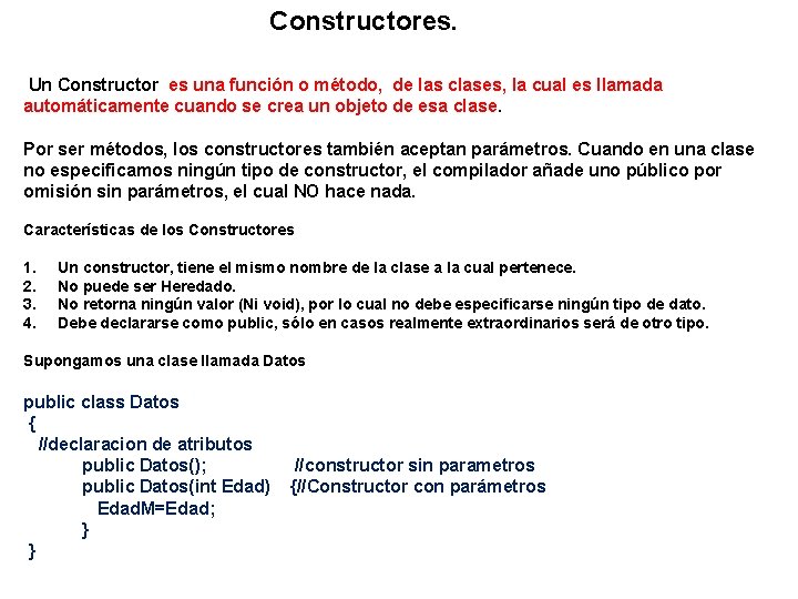 Constructores. Un Constructor es una función o método, de las clases, la cual es