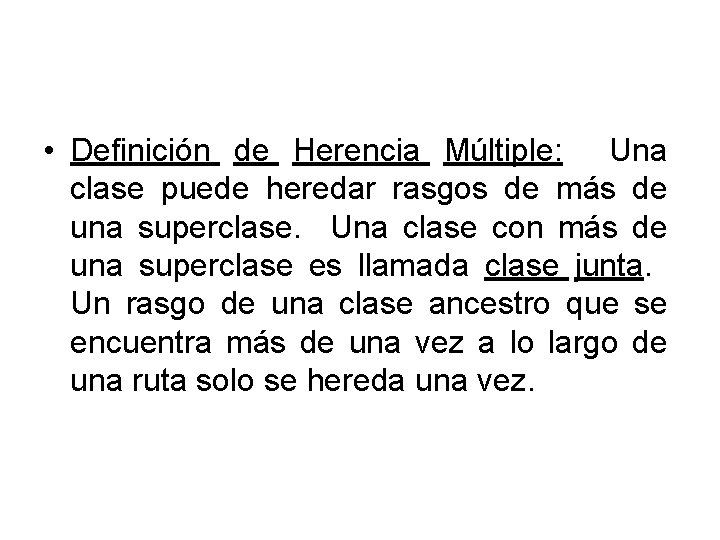  • Definición de Herencia Múltiple: Una clase puede heredar rasgos de más de