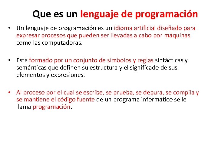 Que es un lenguaje de programación • Un lenguaje de programación es un idioma