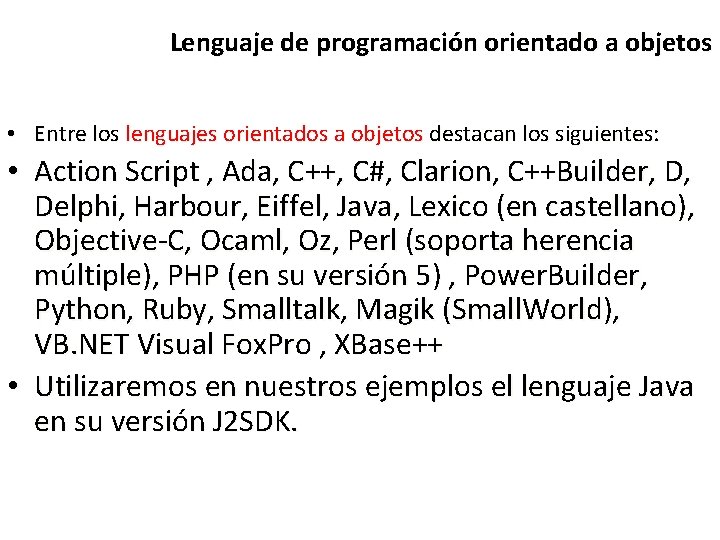 Lenguaje de programación orientado a objetos • Entre los lenguajes orientados a objetos destacan