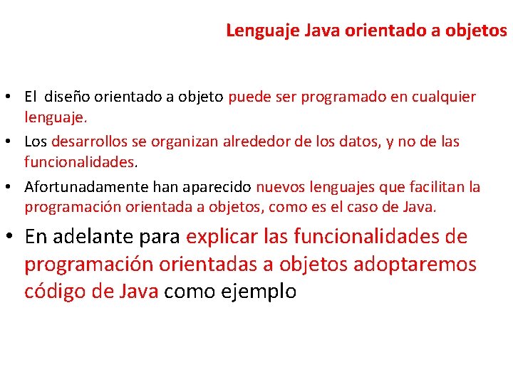 Lenguaje Java orientado a objetos • El diseño orientado a objeto puede ser programado