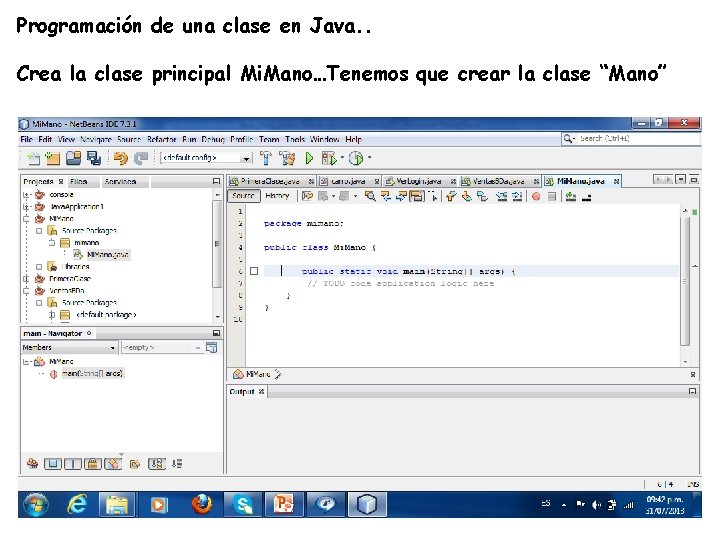 Programación de una clase en Java. . Crea la clase principal Mi. Mano…Tenemos que