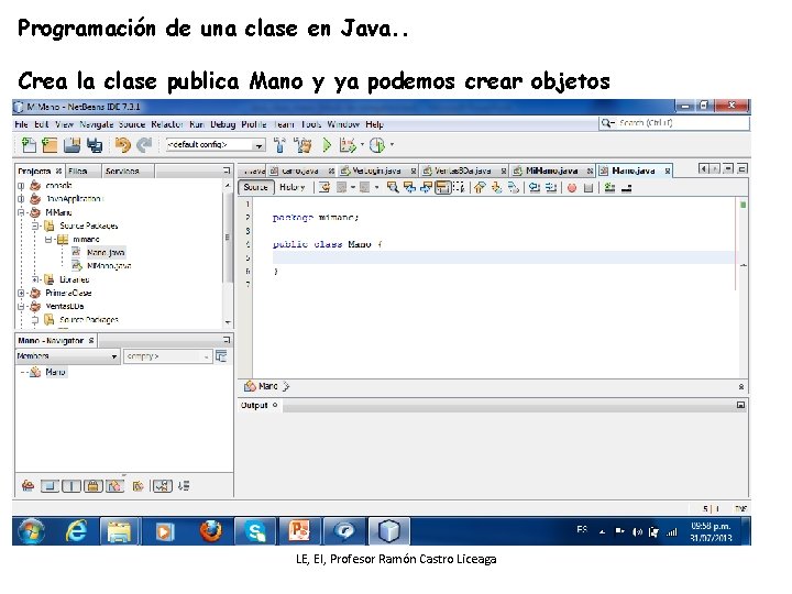 Programación de una clase en Java. . Crea la clase publica Mano y ya