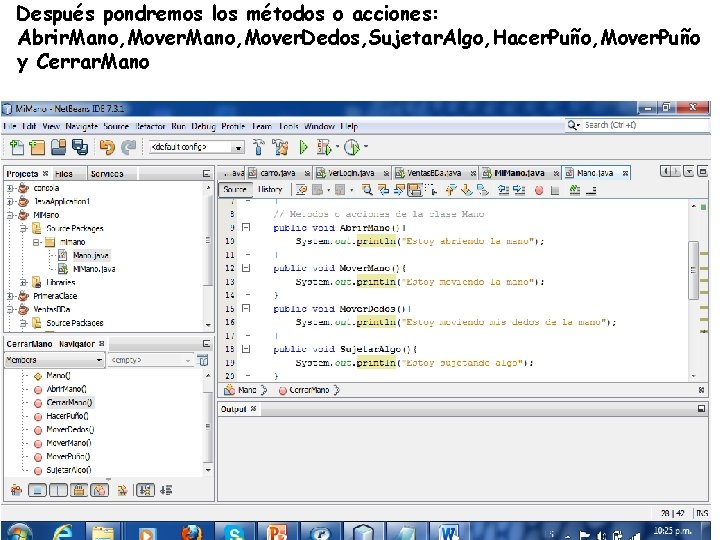 Después pondremos los métodos o acciones: Abrir. Mano, Mover. Dedos, Sujetar. Algo, Hacer. Puño,