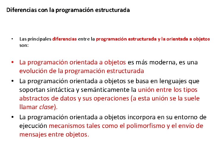 Diferencias con la programación estructurada • Las principales diferencias entre la programación estructurada y