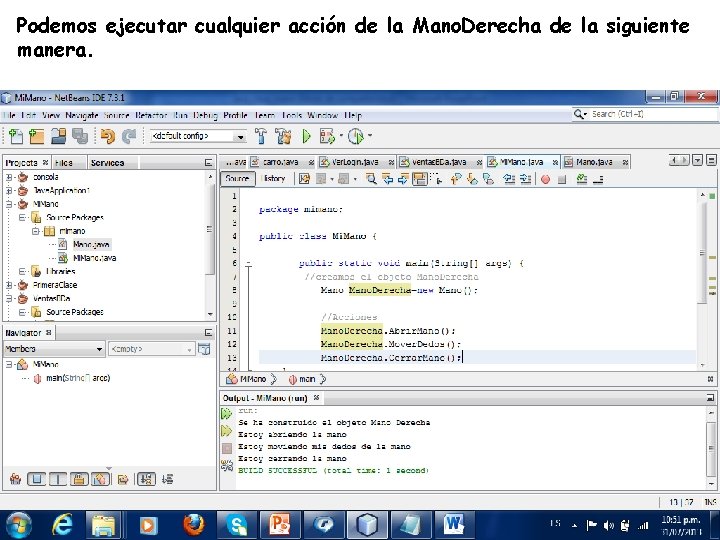 Podemos ejecutar cualquier acción de la Mano. Derecha de la siguiente manera. LE, EI,