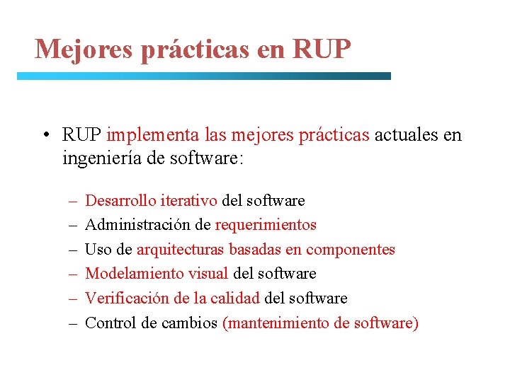 Mejores prácticas en RUP • RUP implementa las mejores prácticas actuales en ingeniería de