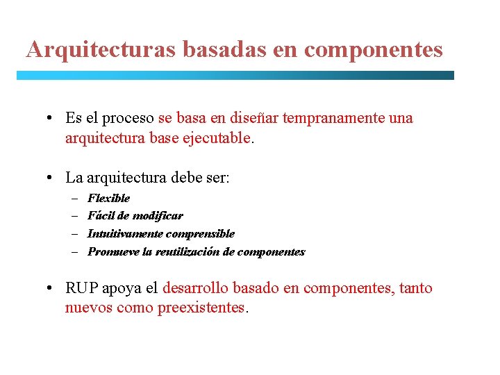 Arquitecturas basadas en componentes • Es el proceso se basa en diseñar tempranamente una