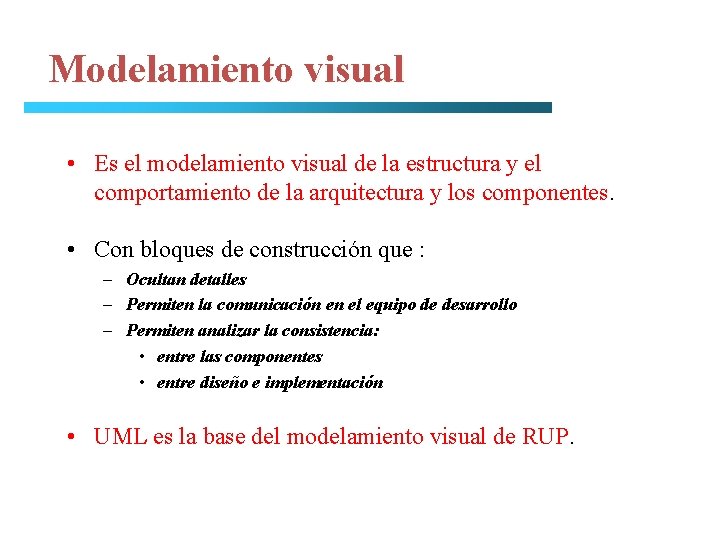 Modelamiento visual • Es el modelamiento visual de la estructura y el comportamiento de