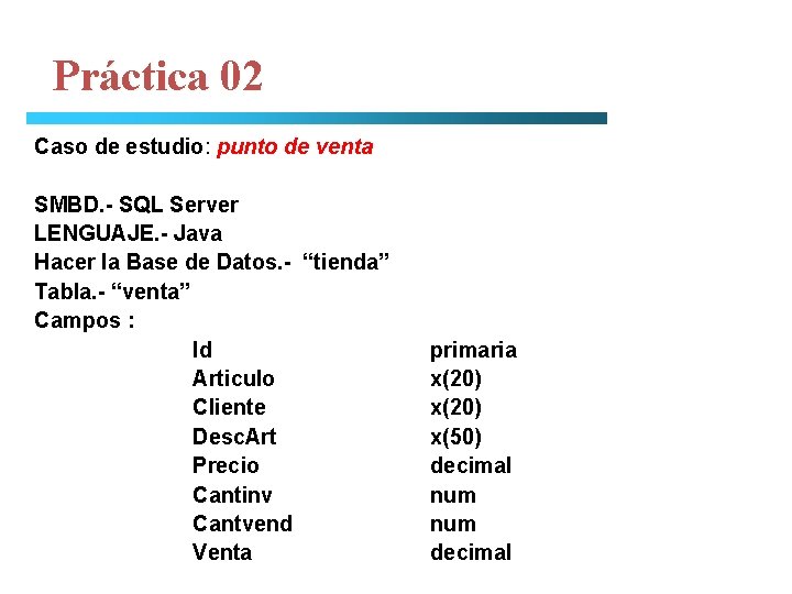 Práctica 02 Caso de estudio: punto de venta SMBD. - SQL Server LENGUAJE. -