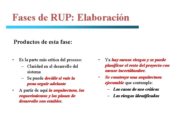 Fases de RUP: Elaboración Productos de esta fase: • • Es la parte más