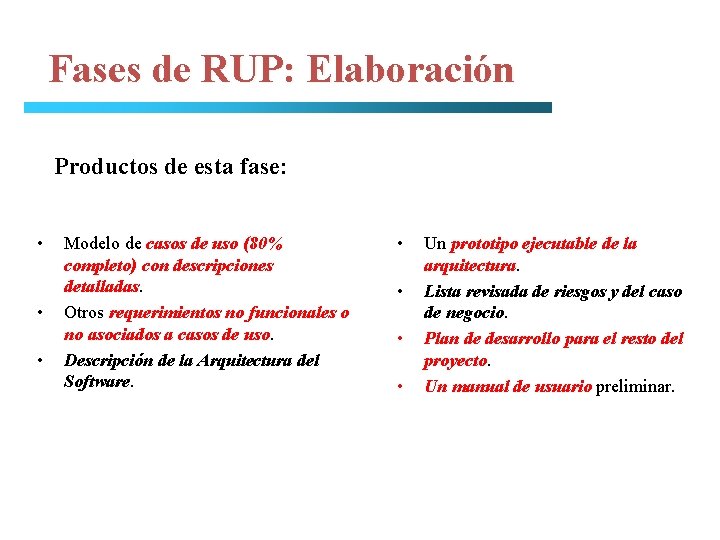 Fases de RUP: Elaboración Productos de esta fase: • • • Modelo de casos