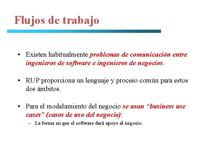 Flujos de trabajo • Existen habitualmente problemas de comunicación entre ingenieros de software e